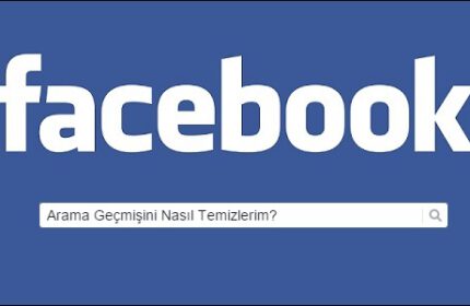 Facebook’ ta Arama Geçmişi Nasıl Temizlenir?